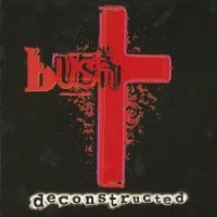 Bush - Deconstructed ryhmässä CD @ Bengans Skivbutik AB (2287785)