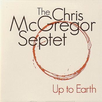 Mcgregor Chris Septet - Up To Earth ryhmässä CD / Jazz/Blues @ Bengans Skivbutik AB (2287903)