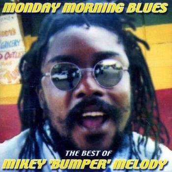 Melody Mikey - Monday Morning Blues ryhmässä CD / Reggae @ Bengans Skivbutik AB (2288220)