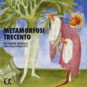 La Fonte Musica Michele Pasotti - Metamorfosi Trecento ryhmässä CD @ Bengans Skivbutik AB (2288257)