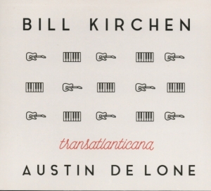 Kirchen Bill & Austin De Lone - Transatlanticana ryhmässä CD @ Bengans Skivbutik AB (2298843)