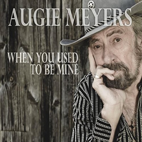 Augie Meyers - When You Used To Be Mine ryhmässä CD / Myydyimmät @ Bengans Skivbutik AB (2300766)