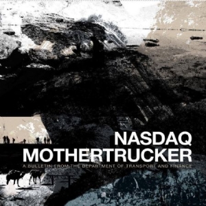 Nasdaq / Mother Trucker - A Bulletin From The Department Of T ryhmässä VINYYLI @ Bengans Skivbutik AB (2301365)