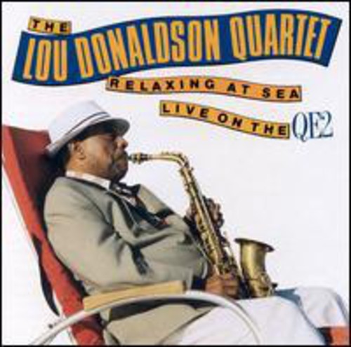 Donaldson Lou (Quartet) - Relaxin' At Sea: Live On The Qe2 ryhmässä CD / Jazz/Blues @ Bengans Skivbutik AB (2370207)