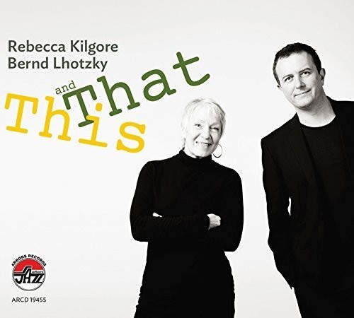 Kilgore Rebecca & Bernd Lhotzky - This And That ryhmässä CD / Jazz/Blues @ Bengans Skivbutik AB (2370256)