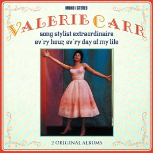 Valerie Carr - Song Stylist Extraordinaire/ Ev'ry Hour, Ev'ry Day Of My Life ryhmässä CD @ Bengans Skivbutik AB (2377215)