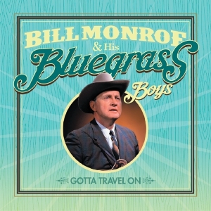 Bill & His Bluegrass Boys Monroe - Gotta Travel On ryhmässä CD @ Bengans Skivbutik AB (2377221)
