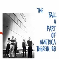Fall The - A Part Of America Therein 1981 ryhmässä VINYYLI @ Bengans Skivbutik AB (2377992)