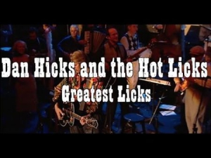 DAN HICKS & HIS HOT LICKS - GREATEST LICKS - I FEEL LIKE S ryhmässä CD @ Bengans Skivbutik AB (2385506)
