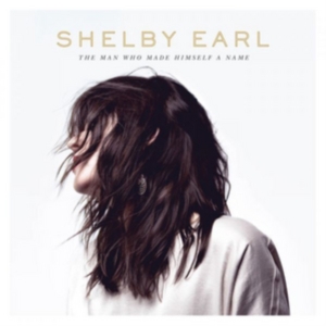 Earl Shelby - The Man Who Made Himself A Name ryhmässä CD @ Bengans Skivbutik AB (2385634)