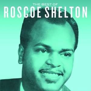Shelton Roscoe - The Best Of Roscoe Shelton ryhmässä CD @ Bengans Skivbutik AB (2385672)