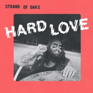 Strand Of Oaks - Hard Love ryhmässä CD @ Bengans Skivbutik AB (2391246)