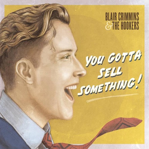 Crimmins Blair & The Hookers - You Gotta Sell Something ryhmässä CD / Jazz/Blues @ Bengans Skivbutik AB (2391947)