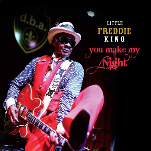 Little Freddie King - You Make My Night ryhmässä CD / Jazz/Blues @ Bengans Skivbutik AB (2391963)
