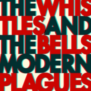 Whistles & The Bells The - Modern Plagues ryhmässä VINYYLI @ Bengans Skivbutik AB (2392762)