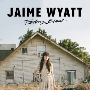 Jaime Wyatt - Felony Blues ryhmässä CD @ Bengans Skivbutik AB (2395991)