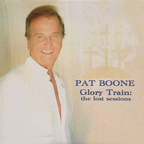 Boone Pat - Glory Train-The Lost Sessions ryhmässä CD / Myydyimmät @ Bengans Skivbutik AB (2396795)