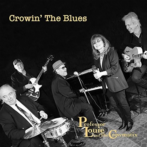 Professor Louie & The Crowmatix - Crowin' The Blues ryhmässä CD / Jazz/Blues @ Bengans Skivbutik AB (2396873)
