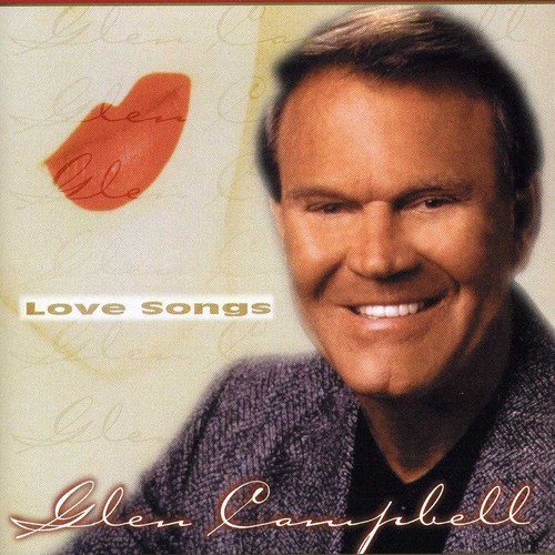 Glen Campbell - Love Songs ryhmässä CD / Country @ Bengans Skivbutik AB (2396887)