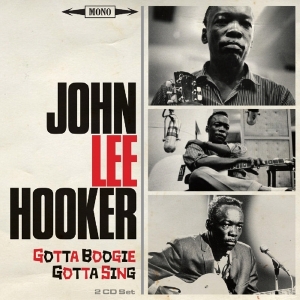 John Lee Hooker - Gotta Boogie, Gotta Sing ryhmässä CD @ Bengans Skivbutik AB (2399480)