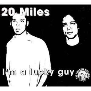 20 Miles - I'm A Lucky Guy ryhmässä VINYYLI / Myydyimmät @ Bengans Skivbutik AB (2403784)