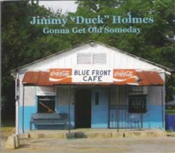 Holmes Jimmy Duck - Gonna Get Old Someday ryhmässä CD / Jazz/Blues @ Bengans Skivbutik AB (2403851)