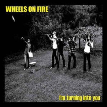 Wheels On Fire - I'm Turning Into Youi ryhmässä VINYYLI / Rock @ Bengans Skivbutik AB (2403854)