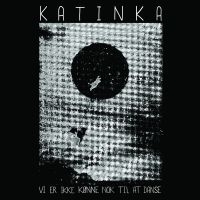 Katinka Band - Vi Er Ikke Kønne Nok Til At Danse ryhmässä VINYYLI / Myydyimmät @ Bengans Skivbutik AB (2404573)