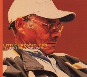 Little Freddie King - You Don't Know What I Know ryhmässä CD @ Bengans Skivbutik AB (2404651)