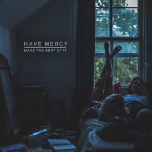 Have Mercy - Make The Best Of It ryhmässä CD @ Bengans Skivbutik AB (2405668)