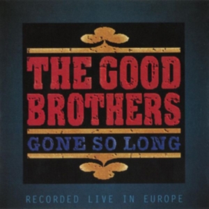 Good Brothers - Gone So Long ryhmässä CD @ Bengans Skivbutik AB (2409849)