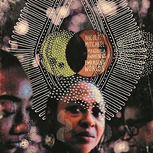Nicole Mitchell - Mandorla Awakening Ii: Emerging Wor ryhmässä CD / Jazz/Blues @ Bengans Skivbutik AB (2409872)