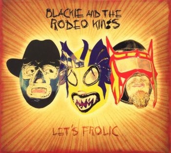 Blackie And The Rodeo Kings - Let's Frolic ryhmässä CD / Rock @ Bengans Skivbutik AB (2414174)