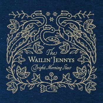 Wailin' Jennys - Bright Morning Stars ryhmässä CD / Rock @ Bengans Skivbutik AB (2414202)