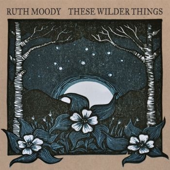 Moody Ruth - These Wilder Things ryhmässä CD / Myydyimmät @ Bengans Skivbutik AB (2414210)