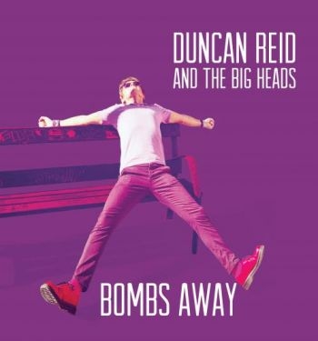 Reid Duncan And The Big Heads - Bombs Away ryhmässä CD / Myydyimmät @ Bengans Skivbutik AB (2414846)
