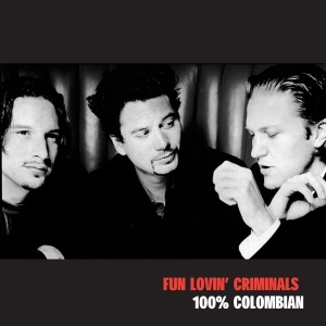 Fun Lovin Criminals - 100% Colombian ryhmässä CD @ Bengans Skivbutik AB (2417788)