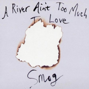 Smog - A River Ain't Too Much Love ryhmässä CD / Pop-Rock @ Bengans Skivbutik AB (2417859)