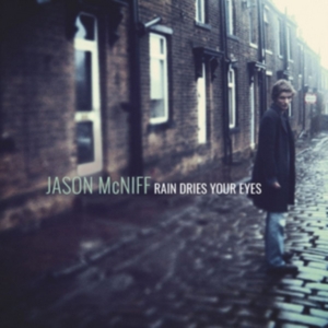 Mcniff Jason - Rain Dries Your Eyes ryhmässä CD @ Bengans Skivbutik AB (2417953)