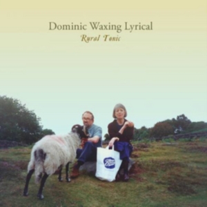 Dominic Waxing Lyrical - Rural Tonic ryhmässä CD @ Bengans Skivbutik AB (2417954)