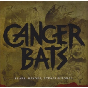 Cancer Bats - Bears Mayors Scraps And Bones ryhmässä CD @ Bengans Skivbutik AB (2423334)