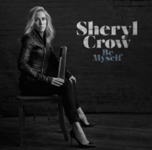 Sheryl Crow - Be Myself ryhmässä CD / Rock @ Bengans Skivbutik AB (2429234)