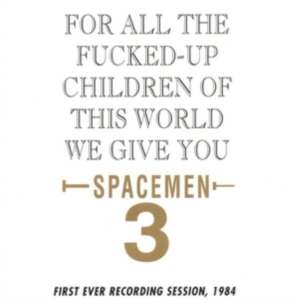 Spacemen 3 - For All The Fucked Up Children ryhmässä ME SUOSITTELEMME / Record Store Day / RSD2013-2020 @ Bengans Skivbutik AB (2429481)