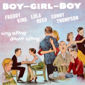 King Freddie Lula Reed & Sonny Tho - Boy Girl Boy ryhmässä CD @ Bengans Skivbutik AB (2430411)