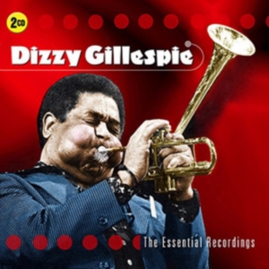 Gillespie Dizzy - Essential Recordings ryhmässä CD @ Bengans Skivbutik AB (2433398)