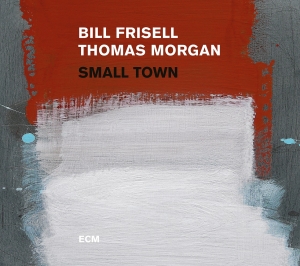 Bill Frisell Thomas Morgan - Small Town (Lp) ryhmässä VINYYLI @ Bengans Skivbutik AB (2438656)