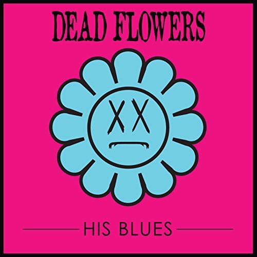 Dead Flowers - His Blues ryhmässä VINYYLI / Rock @ Bengans Skivbutik AB (2443748)