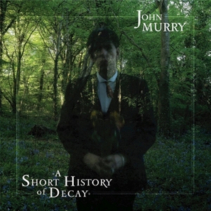 John Murry - A Short History Of Decay ryhmässä CD @ Bengans Skivbutik AB (2443999)