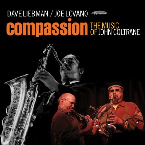 Liebman Dave And Joe Lovano - Compassion - Music Of John Coltrane ryhmässä Minishops / John Coltrane @ Bengans Skivbutik AB (2478487)