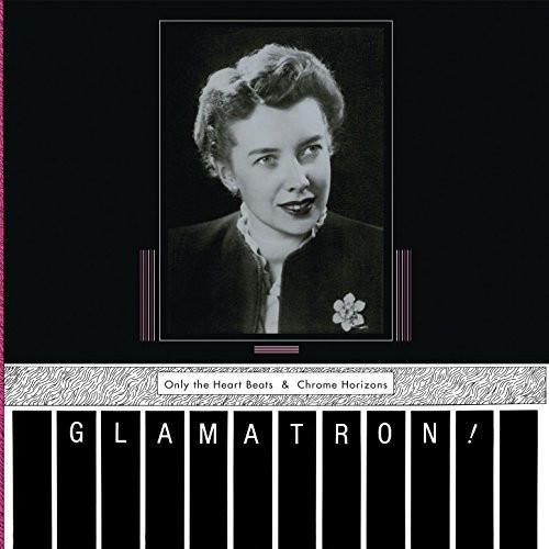 Glamatron - Only The Heart Beats & Chrome Horiz ryhmässä VINYYLI / Rock @ Bengans Skivbutik AB (2478589)